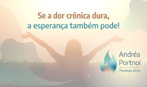 Dor crônica e esperança: o que significa ter uma dor crônica e por que o futuro continua aberto